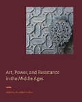 Cover: Art, Power, and Resistance in the Middle Ages - Pennsylvania State University Press