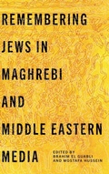 Cover: Remembering Jews in Maghrebi and Middle Eastern Media - Pennsylvania State University Press