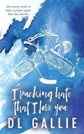 Cover: I Pucking Hate That I Love You SE - DL Gallie