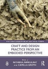 Enlarge image Cover: Craft and Design Practice from an Embodied Perspective - Routledge