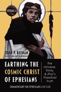 Cover: Earthing the Cosmic Christ of Ephesians-The Universe, Trinity, and Zhiyi's Threefold Truth, Volume 4 - Wipf and Stock Publishers