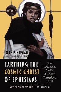 Abbildung von: Earthing the Cosmic Christ of Ephesians-The Universe, Trinity, and Zhiyi's Threefold Truth, Volume 4 - Wipf and Stock Publishers