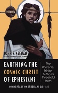Cover: Earthing the Cosmic Christ of Ephesians--The Universe, Trinity, and Zhiyi's Threefold Truth, Volume 4 - Wipf & Stock Publishers