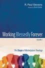 Cover: Working Blessedly Forever, Volume 1 - Wipf and Stock Publishers