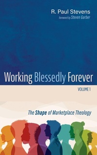Enlarge image Cover: Working Blessedly Forever, Volume 1 - Cascade Books