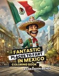 Cover: Fantastic Places to Fart in Mexico Coloring Book - Burning Bulb Publishing