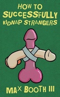Cover: How to Successfully Kidnap Strangers - Ghoulish Books