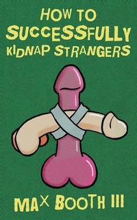 Enlarge image Cover: How to Successfully Kidnap Strangers - Ghoulish Books