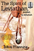 Cover: The Spirit of Leviathan, Jezebel, & Athaliah - Manning the Gate Publishing LLC