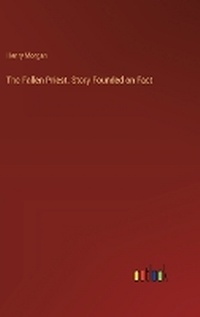 Enlarge image Cover: The Fallen Priest. Story Founded on Fact - Outlook Verlag