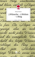 Cover: 3 W&uuml;nsche - 2 Welten - 1 Ring. Life is a Story - story.one - story.one publishing