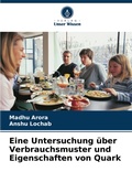 Cover: Eine Untersuchung ueber Verbrauchsmuster und Eigenschaften von Quark - Verlag Unser Wissen