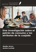 Cover: Una investigaci&oacute;n sobre el patr&oacute;n de consumo y los atributos de la cuajada - Ediciones Nuestro Conocimiento
