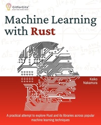 Enlarge image Cover: Machine Learning with Rust (Edition1) - GitforGits