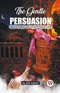Cover: The Gentle PersuasionSketches Of Scottish Life (Edition2023) - Double 9 Books LLP