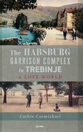 Cover: The Habsburg Garrison Complex in Trebinje - Central European University Press