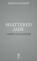 Cover: Shattered Jade - Blackstone Publishing