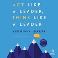 Cover: ACT Like a Leader, Think Like a Leader, Updated Edition of the Global Bestseller, with a New Preface (Revised) - Ascent Audio