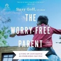 Cover: The Worry-Free Parent - Christianaudio