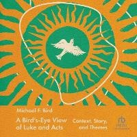 Enlarge image Cover: A Bird's-Eye View of Luke and Acts - Christianaudio