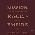 Cover: Mission, Race, and Empire - HighBridge Audio