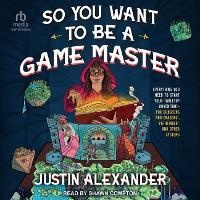 Enlarge image Cover: So You Want to Be a Game Master - Tantor Audio