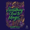 Cover: Something Close to Magic - Tantor Audio