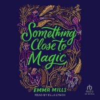 Enlarge image Cover: Something Close to Magic - Tantor Audio