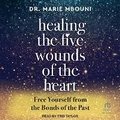 Cover: Healing the Five Wounds of the Heart - Tantor Audio