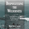 Cover: Dispossessing the Wilderness - Tantor Audio