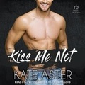 Cover: Kiss Me Not - Tantor Audio
