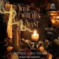 Cover: What Witches Want - Tantor Audio