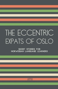 Abbildung von: The Eccentric Expats of Oslo - Artici Bilingual Books