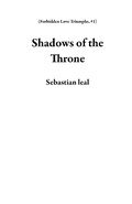 Cover: Shadows of the Throne (Forbidden Love Triumphs, #1) - Sebastian leal