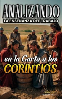 Abbildung von: Analizando la Enseñanza del Trabajo en la Carta a los Corintios (La Enseñanza del Trabajo en la Biblia, #27) - Seminit Publications