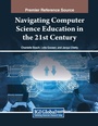 Cover: Navigating Computer Science Education in the 21st Century - Information Science Publishing