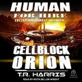 Cover: Human for Hire - Cellblock Orion - Tantor Audio