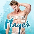 Cover: Fake Dating the Player - Tantor Audio
