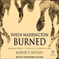 Cover: When Washington Burned - Tantor Audio