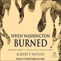 Enlarge image Cover: When Washington Burned - Tantor Audio
