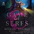 Cover: Game of Serfs: Book Three - Tantor Audio