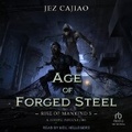 Cover: Age of Forged Steel - Tantor Audio