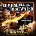 Cover: Come Shell or High Water - Tantor Audio