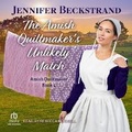 Cover: The Amish Quiltmaker's Unlikely Match - Tantor Audio