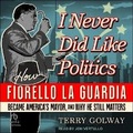 Cover: I Never Did Like Politics - Tantor Audio