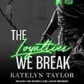 Cover: The Loyalties We Break - Tantor Audio