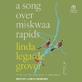 Cover: A Song Over Miskwaa Rapids - Tantor Audio