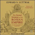 Cover: The Grand Strategy of the Roman Empire - Tantor Audio