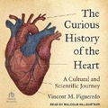 Cover: The Curious History of the Heart - Tantor Audio