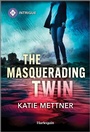 Cover: The Masquerading Twin - HARLEQUIN INTRIGUE